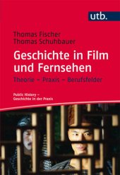 book Geschichte in Film und Fernsehen: Theorie – Praxis – Berufsfelder