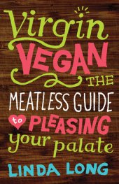 book Virgin Vegan: The Meatless Guide to Pleasing Your Palate