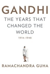 book Gandhi: The Years That Changed the World, 1914-1948