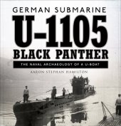 book German submarine U-1105 'Black Panther': The naval archaeology of a U-boat