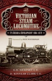 book The Victorian Steam Locomotive: Its Design and Development 1804-1879