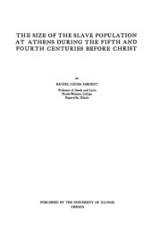 book The Size of the Slave Population at Athens During the Fifth and Fourth Centuries Before Christ