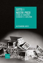 book Sotto i nostri piedi. Storie di terremoti, scienziati e ciarlatani