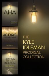 book The Kyle Idleman Prodigal Collection: AHA, 40 Days to Lasting Change, Praying for Your Prodigal