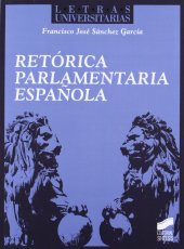 book Retórica parlamentaria española: 47 (Letras universitarias)