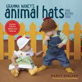 book Gramma Nancy's Animal Hats (and Booties, Too!): Knitted Gifts for Babies and Children