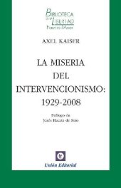 book La miseria del intervencionismo: 1929-2008 (Biblioteca de la Libertad Formato Menor nº 17)