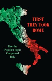 book First They Took Rome: How the Populist Right Conquered Italy