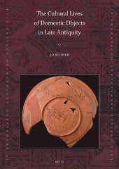 book The Cultural Lives of Domestic Objects in Late Antiquity