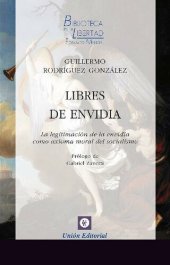 book Libres de envidia: La legitimación de la envidia como axioma moral del socialismo (Biblioteca de la Libertad Formato Menor nº 21)