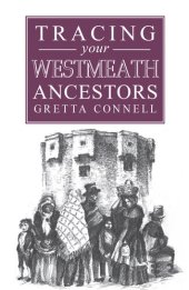 book A Guide to Tracing Your Westmeath Ancestors