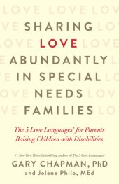 book Sharing Love Abundantly in Special Needs Families: The 5 Love Languages® for Parents Raising Children with Disabilities