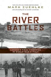 book The River Battles: Canada’s Final Campaign in World War II Italy (Canadian Battle Series)