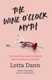 book The Wine O'Clock Myth: The Truth About Women and Alcohol