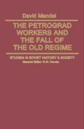 book The Petrograd Workers and the Fall of the Old Regime: From the February Revolution to the July Days, 1917