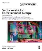 book Vectorworks for Entertainment Design: Using Vectorworks to Design and Document Scenery, Lighting, Rigging and Audio Visual Systems