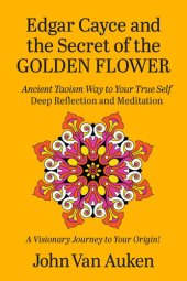 book Edgar Cayce and the Secret of the Golden Flower: Ancient Taoism Way to Your True Self