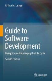 book Guide to Software Development: Designing and Managing the Life Cycle