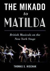 book The Mikado to Matilda: British Musicals on the New York Stage