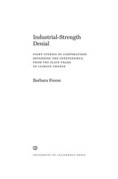 book Industrial-Strength Denial: Eight Stories of Corporations Defending the Indefensible, from the Slave Trade to Climate Change