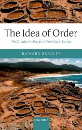 book The Idea of Order: The Circular Archetype in Prehistoric Europe