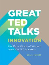 book Great TED talks: Innovation: Unofficial Guide with Words of Wisdom from 100 TED Speakers