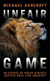 book Unfair Game: An investigation into South Africa's captive-bred lion industry