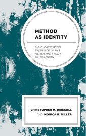 book Method as Identity: Manufacturing Distance in the Academic Study of Religion