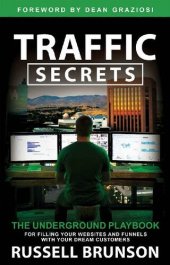 book Traffic Secrets ; The Underground Playbook for Filling Your Websites and Funnels with Your Dream Customers