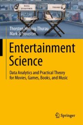 book Entertainment Science: Data Analytics and Practical Theory for Movies, Games, Books, and Music