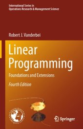 book Linear Programming: Foundations and Extensions (International Series in Operations Research & Management Science (196))