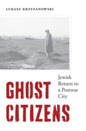 book Ghost Citizens: Jewish Return to a Postwar City