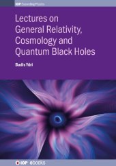 book Lectures on General Relativity, Cosmology and Quantum Black Holes