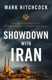 book Showdown with Iran: Nuclear Iran and the Future of Israel, the Middle East, and the United States in Bible Prophecy