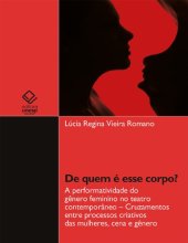 book De Quem é esse Corpo? A Performatividade do Gênero Feminino no Teatro Contemporâneo – Cruzamentos entre Processos Criativos das Mulheres, Cena e Gênero