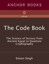 book The Code Book: The Evolution Of Secrecy From Mary, Queen Of Scots To Quantum Cryptography