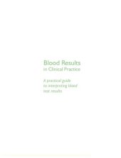 book Blood Results in Clinical Practice: A practical guide to interpreting blood test results