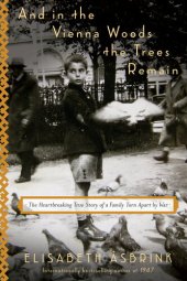 book And in the Vienna Woods the Trees Remain: The Heartbreaking True Story of a Family Torn Apart by War