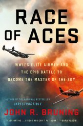 book Race of Aces: WWII's Elite Airmen and the Epic Battle to Become the Master of the Sky