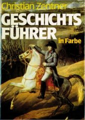 book Geschichtsführer in Farbe. Weltgeschichte in Bildern, Daten, Fakten