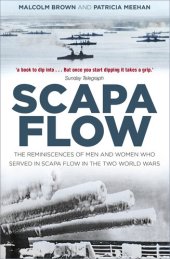 book Scapa Flow: The Reminiscences of Men and Women Who Served in Scapa Flow in the Two World Wars