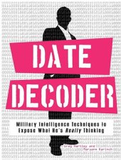 book Date Decoder: Military Intelligence Techniques to Expose What What He's Really Thinking