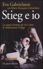 book Stieg e io. La storia d'amore da cui è nata la Millennium trilogy