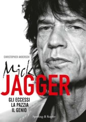 book Mick Jagger. Gli eccessi, la pazzia, il genio. Leggere è rock