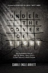 book Under the Cover of Light: The Extraordinary Story of USAF COL Thomas "Jerry" Curtis's 7 1/2 -Year Captivity in North Vietnam