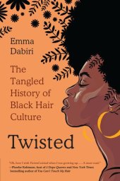 book Twisted: The Tangled History of Black Hair Culture