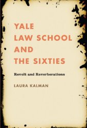 book Yale Law School and the Sixties: Revolt and Reverberations