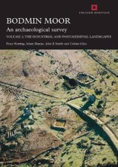 book Bodmin Moor: An Archaeological Survey. Vol. 2. The Industrial and Post-Medieval Landscapes