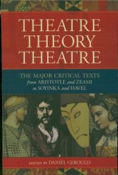 book Theatre/Theory/Theatre: The Major Critical Texts From Aristotle and Zeami to Soyinka and Havel