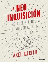 book La neoinquisición: Persecución, censura y decadencia cultural en el siglo XXI